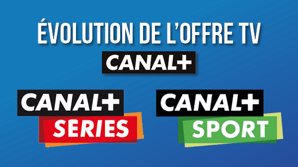 L’offre Canal + évolue